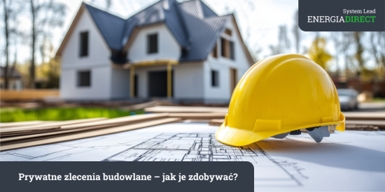 Prywatne zlecenia budowlane – jak je zdobywać?