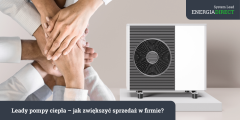 Leady pompy ciepła - jak zwiększyć sprzedaż w firmie